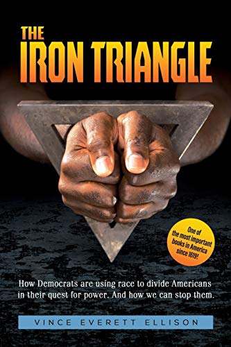 The Iron Triangle: Inside the Liberal Democrat Plan to Use Race to Divide Christians and America in their Quest for Power and How We Can Defeat Them von Outskirts Press