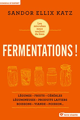 Fermentations !: les microbes nous veulent du bien von TERRE VIVANTE