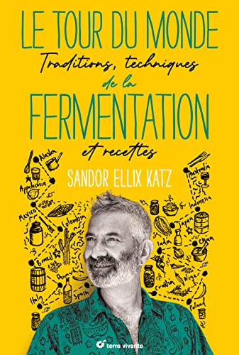 Le tour du monde de la fermentation: Traditions, techniques et recettes von TERRE VIVANTE