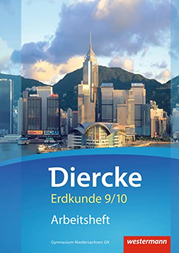 Diercke Erdkunde - Ausgabe 2015 für Gymnasien in Niedersachsen G9: Arbeitsheft 9 / 10 Diercke Erdkunde - Ausgabe 2015 für Gymnasien in Niedersachsen G9: Arbeitsheft 9 / 10
