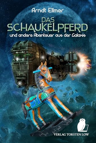 Das Schaukelpferd: und andere Abenteuer aus der Galaxis Das Schaukelpferd: und andere Abenteuer aus der Galaxis von Low, Verlag Torsten