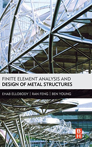 Finite Element Analysis and Design of Metal Structures Finite Element Analysis and Design of Metal Structures