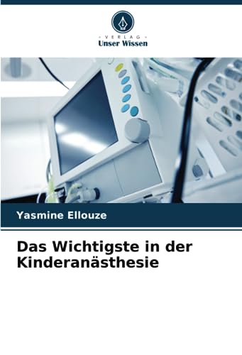 Das Wichtigste in der Kinderanästhesie von Verlag Unser Wissen