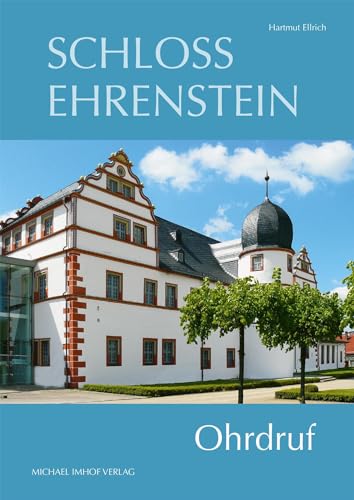 Schloss Ehrenstein – Ohrdruf von Michael Imhof Verlag