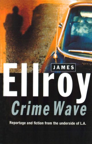 Crime Wave: Reportage and fiction from the underside of L.A. Crime Wave: Reportage and fiction from the underside of L.A.