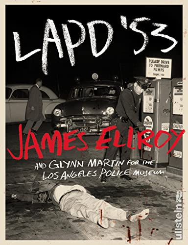 LAPD ’53: Einblicke in die Hauptstadt das Verbrechens, Los Angeles - mit authentischen Fotos und Ellroys Insiderberichten von Ullstein Taschenbuch