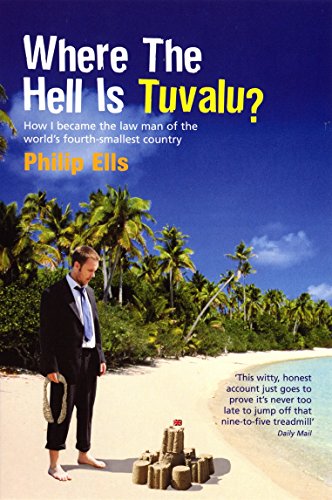Where The Hell Is Tuvalu?: How I became the law man of the world's fourth-smallest country