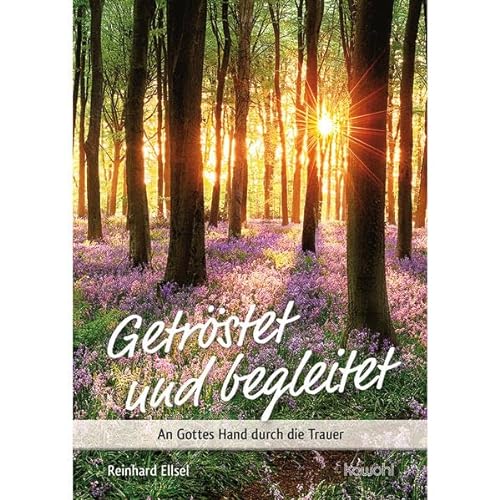 Getröstet und begleitet: An Gottes Hand durch die Trauer (Von Herz zu Herz) von Kawohl Verlag GmbH & Co. KG