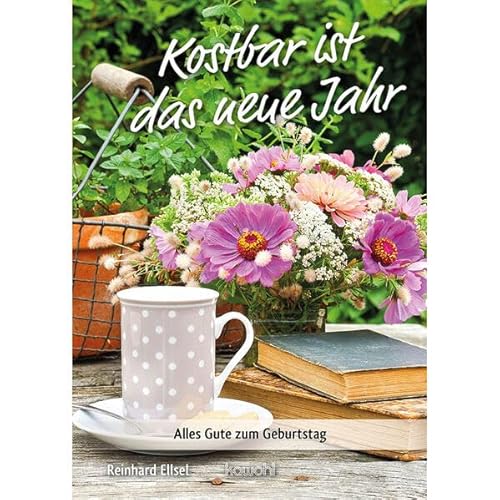 Kostbar ist das neue Jahr: Alles Gute zum Geburtstag (Von Herz zu Herz)