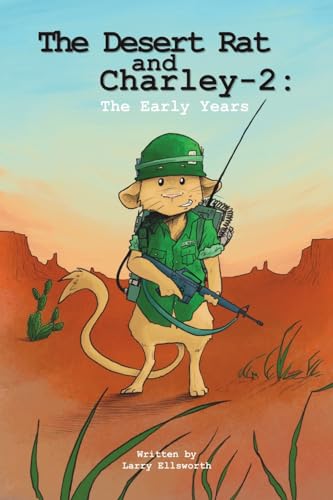The Desert Rat and Charley -2: The Early Years von Dorrance Publishing Company