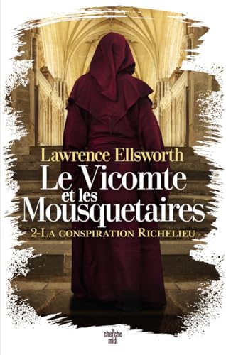 Le Vicomte et les Mousquetaires - Tome 02 La conspiration Richelieu von CHERCHE MIDI