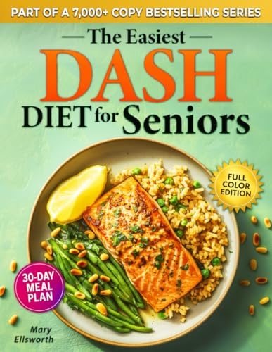 The Easiest DASH Diet Cookbook for Seniors: Lower Your Blood Pressure, Eat Well, and Feel Stronger with Simple & Delicious Science-Backed Recipes | 30-Day Meal Plan Using Everyday Ingredients von Independently published
