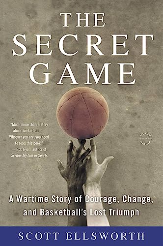 The Secret Game: A Wartime Story of Courage, Change, and Basketball's Lost Triumph von Back Bay Books