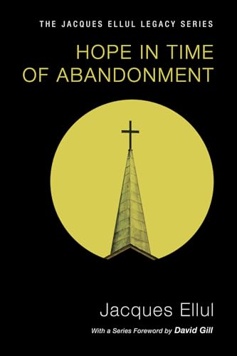 Hope in Time of Abandonment (Jacques Ellul Lagacy) von Wipf & Stock Publishers