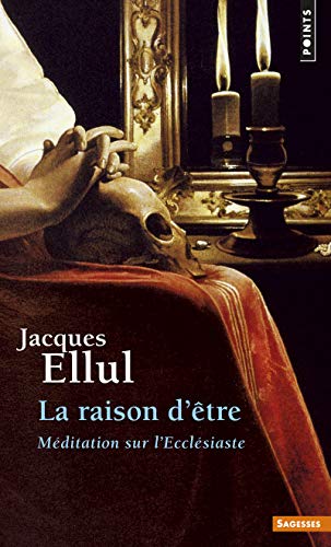 La Raison d'être: Méditation sur l'Ecclésiaste