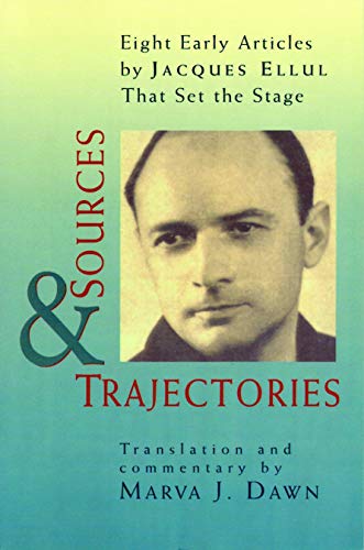 Sources and Trajectories: Eight Early Articles by Jacques Ellul That Set the Stage Sources and Trajectories: Eight Early Articles by Jacques Ellul That Set the Stage von William B. Eerdmans Publishing Company