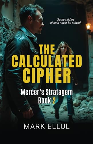 The Calculated Cipher: Mercer’s Stratagem Book 2 von Michael Terence Publishing