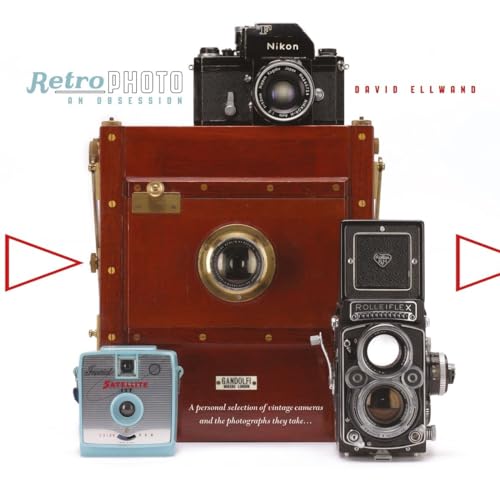 Retro Photo: An Obsession: A Personal Selection of Vintage Cameras and the Photographs They Take