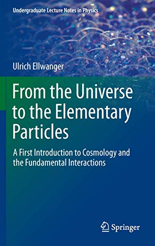 From the Universe to the Elementary Particles: A First Introduction to Cosmology and the Fundamental Interactions (Undergraduate Lecture Notes in Physics) von Springer