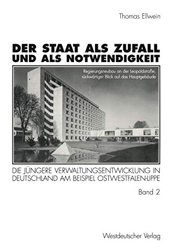 Der Staat als Zufall und als Notwendigkeit, in 2 Bdn., Bd.2, Die Öffentliche Verwaltung im gesellschaftlichen und politischen Wandel 1919-1990: Die ... und politischen Wandel 1919–1990 von VS Verlag für Sozialwissenschaften