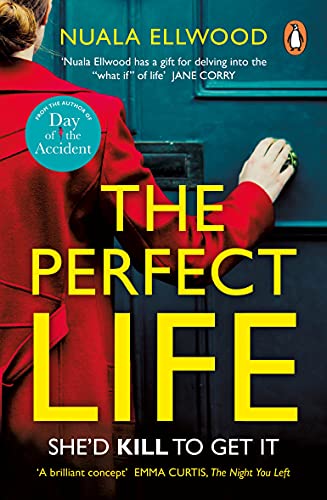 The Perfect Life: The new gripping thriller you won’t be able to put down from the bestselling author of DAY OF THE ACCIDENT