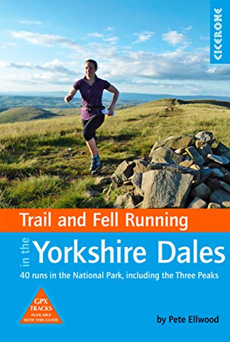 Trail and Fell Running in the Yorkshire Dales: 40 runs in the National Park, including the Three Peaks (Cicerone guidebooks) von Cicerone Press
