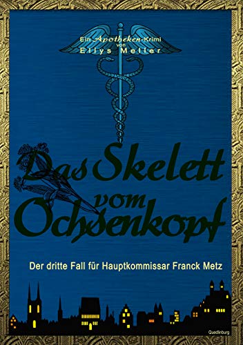 Das Skelett vom Ochsenkopf: Der dritte Fall für Hauptkommissar Metz (Ein Apotheken-Krimi) von Books on Demand
