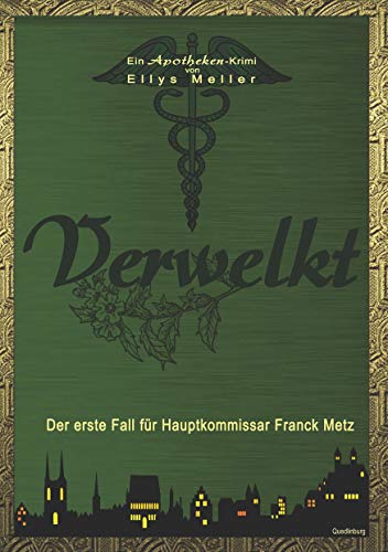Verwelkt: Der erste Fall für Hauptkommissar Franck Metz (Apotheken-Krimi)