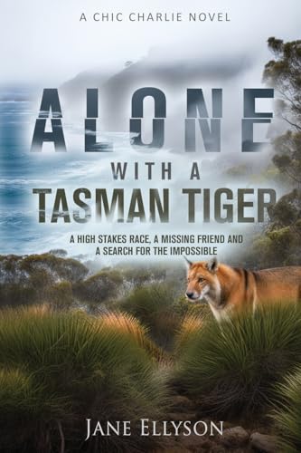 Alone with a Tasman Tiger: A high stakes race. A missing friend and a search for the impossible. (Chic Charlie, Band 2) von Stanley Press