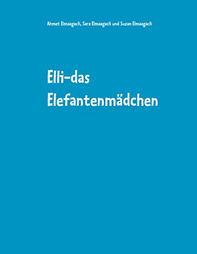 Elli-das Elefantenmädchen: 10 Elefantengeschichten