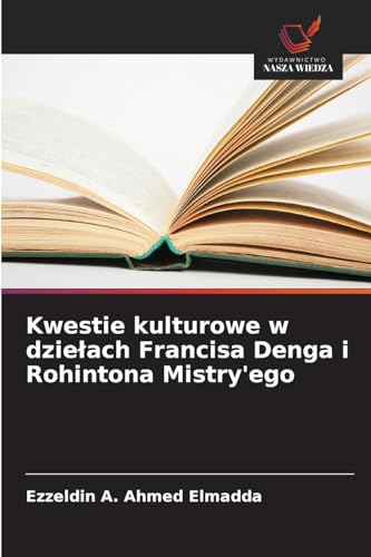 Kwestie kulturowe w dziełach Francisa Denga i Rohintona Mistry'ego von Wydawnictwo Nasza Wiedza