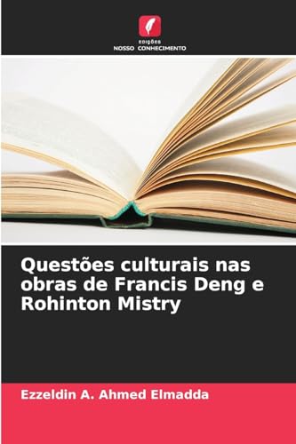 Questões culturais nas obras de Francis Deng e Rohinton Mistry von Edições Nosso Conhecimento