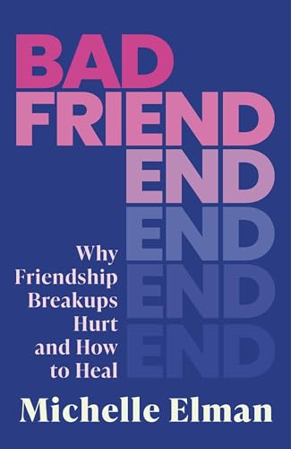 Bad Friend: Why Friendship Breakups Hurt and How to Heal von Renegade Books