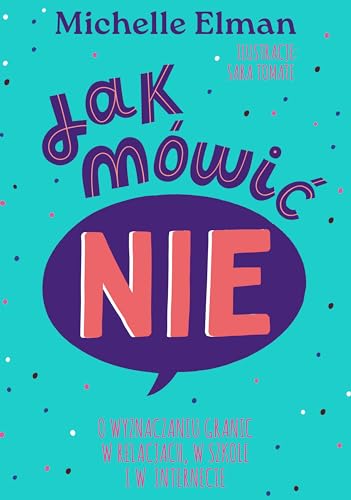 Jak mówić NIE. O wyznaczaniu granic w relacjach, w szkole i w internecie von Znak Emotikon