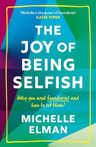 The Joy of Being Selfish: Why You Need Boundaries and How to Set Them von WELBECK
