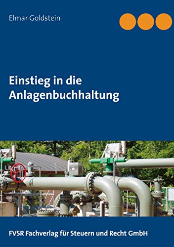 Einstieg in die Anlagenbuchhaltung (Blaue Reihe Steuern und Recht) von FVSR Fachverlag für Steuern und Recht