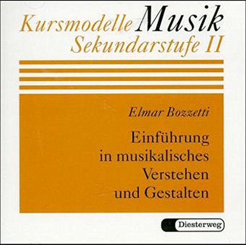 Einführung in musikalisches Verstehen und Gestalten: CD (Kursmodelle Musik- Sekundarstufe II, Band 9) von Diesterweg Moritz
