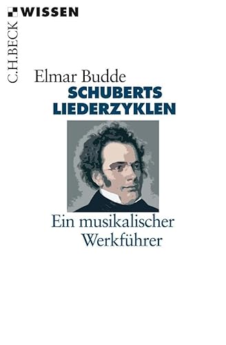 Schuberts Liederzyklen: Ein musikalischer Werkführer (Beck'sche Reihe)