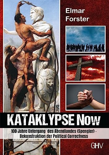 Kataklypse Now: 100 Jahre Untergang des Abendlandes (Spengler) - Dekonstruktion der Political Correctness von Gerhard Hess Verlag e.K.