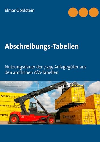 Abschreibungs-Tabellen: Nutzungsdauer der 7.545 Anlagegüter aus den amtlichen AfA-Tabellen (Blaue Reihe Steuern und Recht) von FVSR Fachverlag