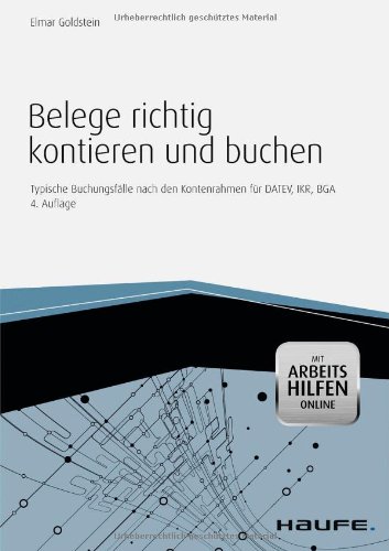 Belege richtig kontieren und buchen - mit Arbeitshilfen online: Typische Buchungsfälle nach den Kontenrahmen für DATEV, IKR, BGA: Typische ... für DATEV, IKR, BGA. Mit Arbeitshilfen Online Belege richtig kontieren und buchen - mit Arbeitshilfen online: Typische Buchungsfälle nach den Kontenrahmen für DATEV, IKR, BGA: Typische ... für DATEV, IKR, BGA. Mit Arbeitshilfen Online