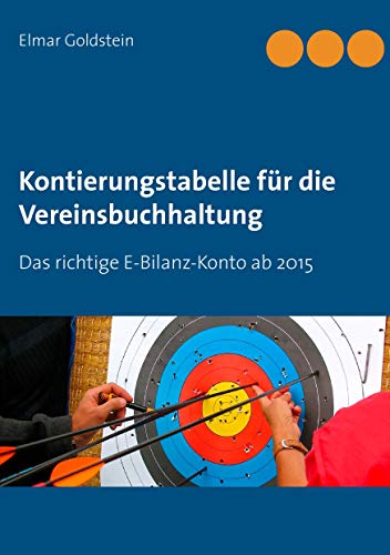 Kontierungstabelle für die Vereinsbuchhaltung: Das richtige E-Bilanz-Konto ab 2015 (Blaue Reihe Steuern und Recht) von FVSR Fachverlag