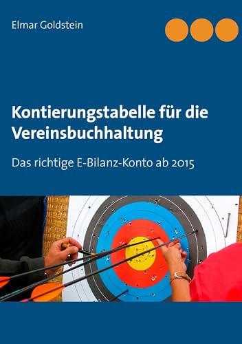 Kontierungstabelle für die Vereinsbuchhaltung: Das richtige E-Bilanz-Konto ab 2015 (Blaue Reihe Steuern und Recht)