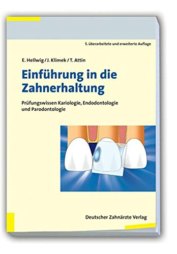 Einführung in die Zahnerhaltung: Prüfungswissen Kariologie, Endodontologie und Parodontolgie von Deutscher Ärzteverlag