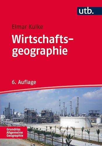 Wirtschaftsgeographie (Grundriss Allgemeine Geographie) von UTB GmbH