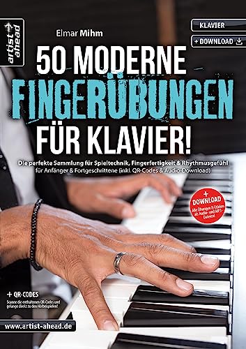 50 moderne Fingerübungen für Klavier! Die perfekte Sammlung für Spieltechnik, Fingerfertigkeit & Rhythmusgefühl für Anfänger & Fortgeschrittene (inkl. QR-Codes & Audio-Download).