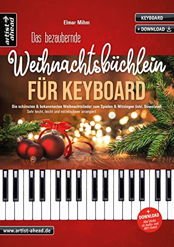 Das bezaubernde Weihnachtsbüchlein für Keyboard: Die schönsten & bekanntesten Weihnachtslieder zum Spielen & Mitsingen. Sehr leicht, leicht & mittelschwer arrangiert (inkl. Audio-Download).