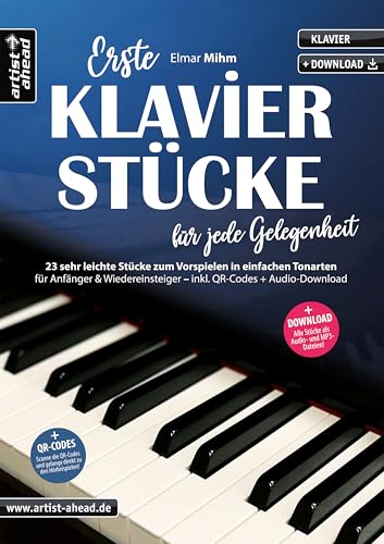 Erste Klavierstücke für jede Gelegenheit: 23 sehr leichte Stücke zum Vorspielen in einfachen Tonarten – für Anfänger & Wiedereinsteiger (inkl. QR-Codes + Audio-Download). Romantische Klaviernoten von Artist Ahead Musikverlag