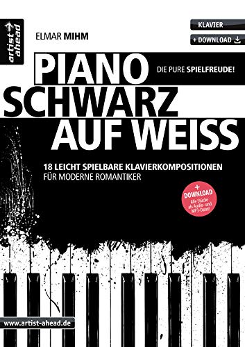 Piano schwarz auf weiß: 18 leicht spielbare Klavierstücke für moderne Romantiker (inkl. Audio-Download). Romantische Spielstücke. Leichte Klavierballaden. Klaviernoten für Anfänger.