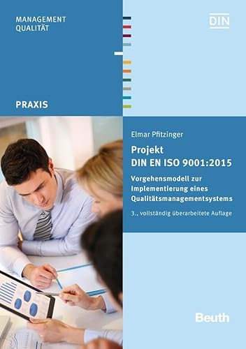 Projekt DIN EN ISO 9001:2015: Vorgehensmodell zur Implementierung eines Qualitätsmanagementsystems (Beuth Praxis) von Beuth Verlag